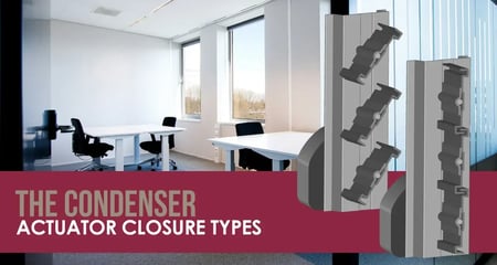 The Condenser - Actuator Closure Types